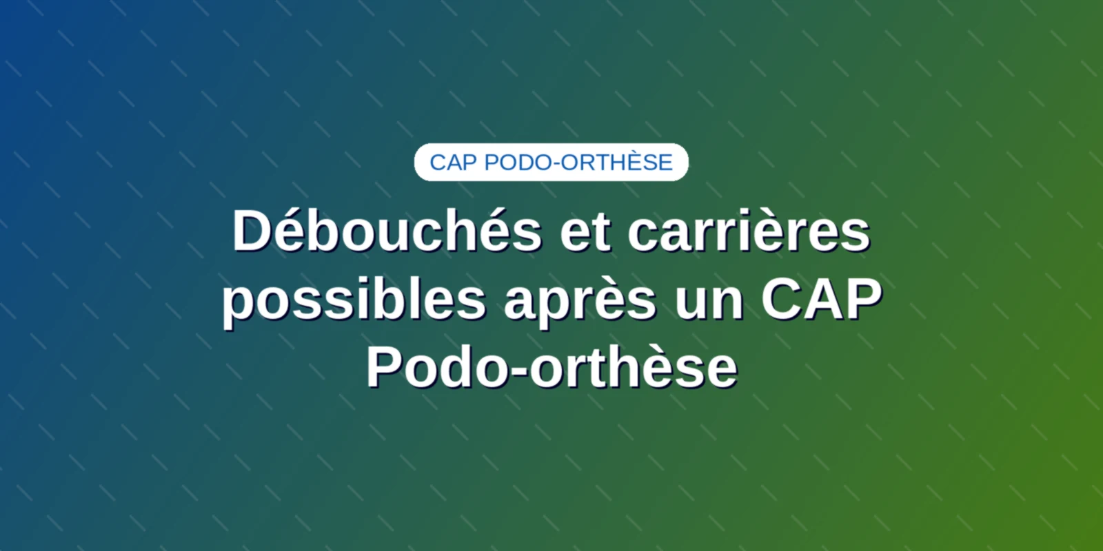 Débouchés et carrières possibles après un CAP Podo-orthèse Couverture : Débouchés et carrières possibles après un CAP Podo-orthèse
