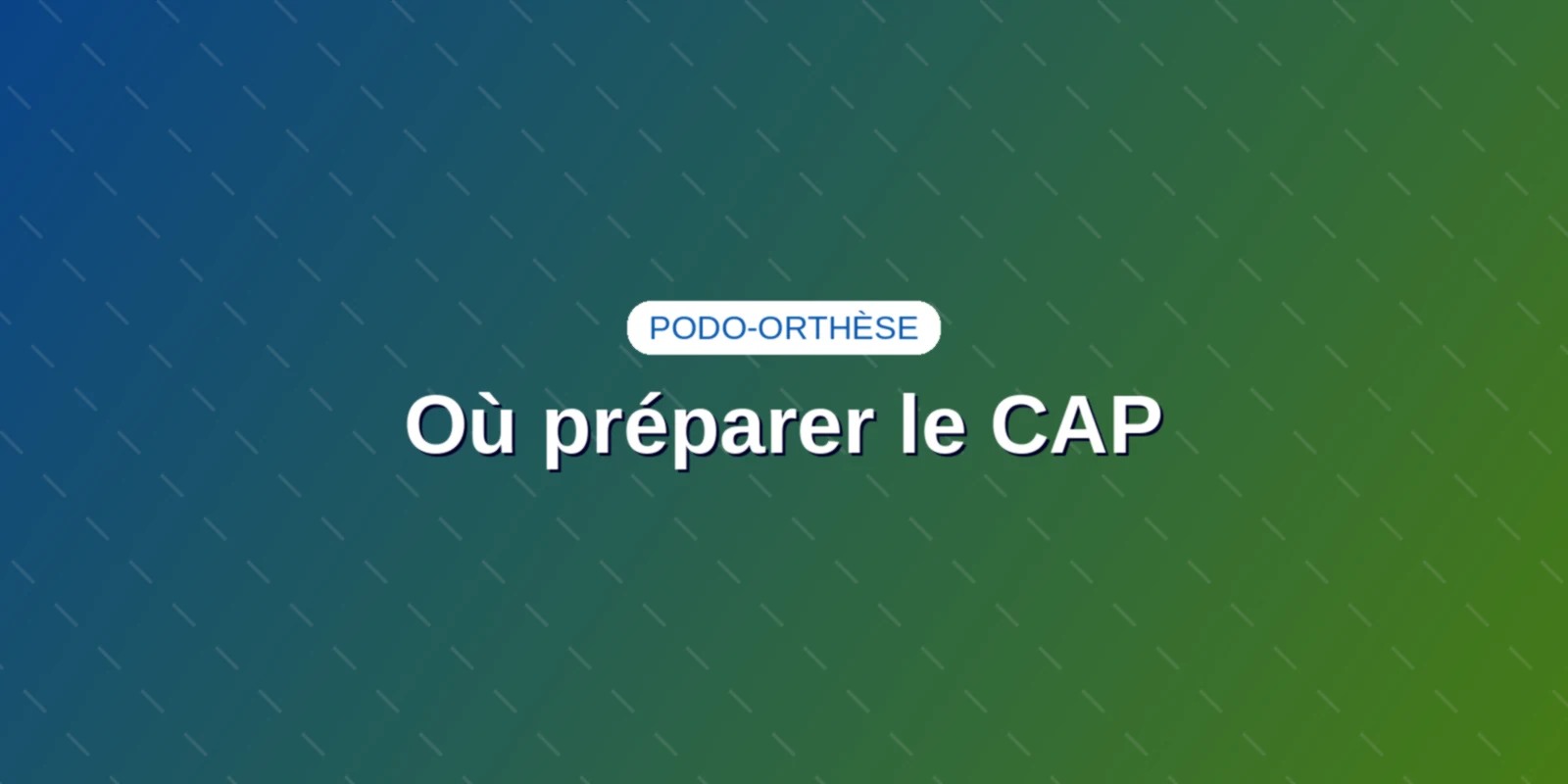 Où préparer le CAP Podo-orthèse : lycées et CFA d'orthopédie Couverture : Où préparer le CAP Podo-orthèse, lycées professionnels et CFA d'orthopédie.